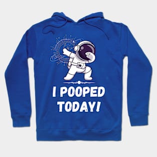 I pooped today! Astronaut Hoodie